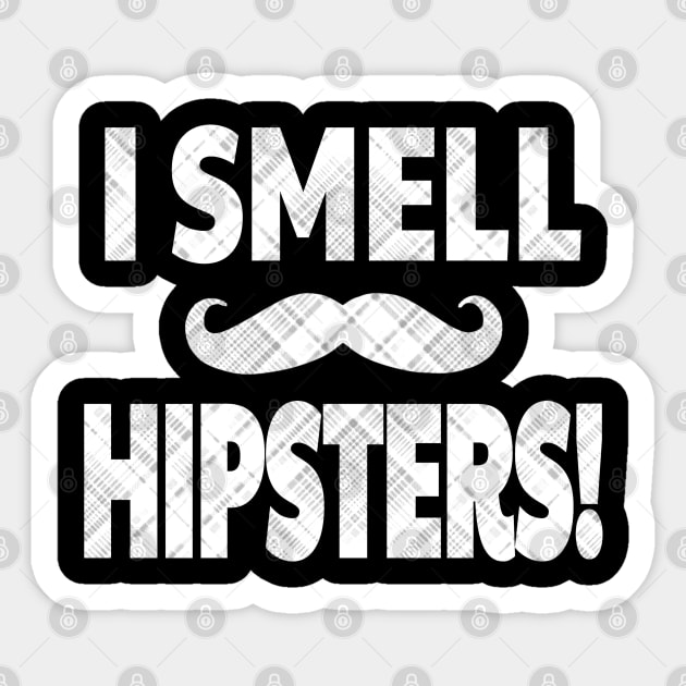 I SMELL HIPSTERS 2! With Mustache & Plaid distress Sticker by Duds4Fun